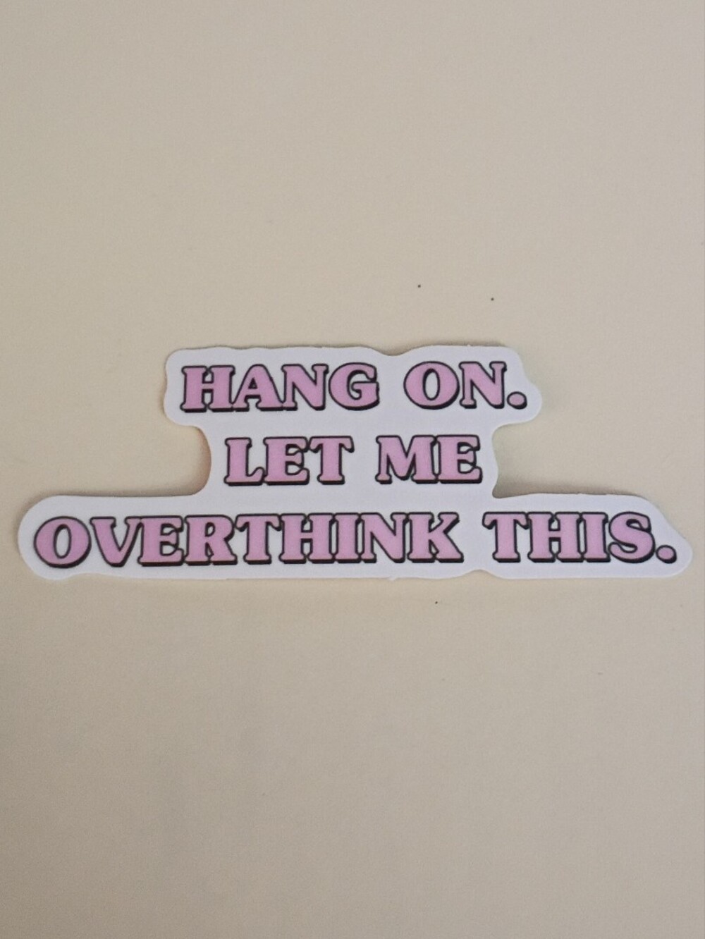 10/$10 Sticker - Hang On. Let Me Overthink This. Pink Bubble Letter Text 2